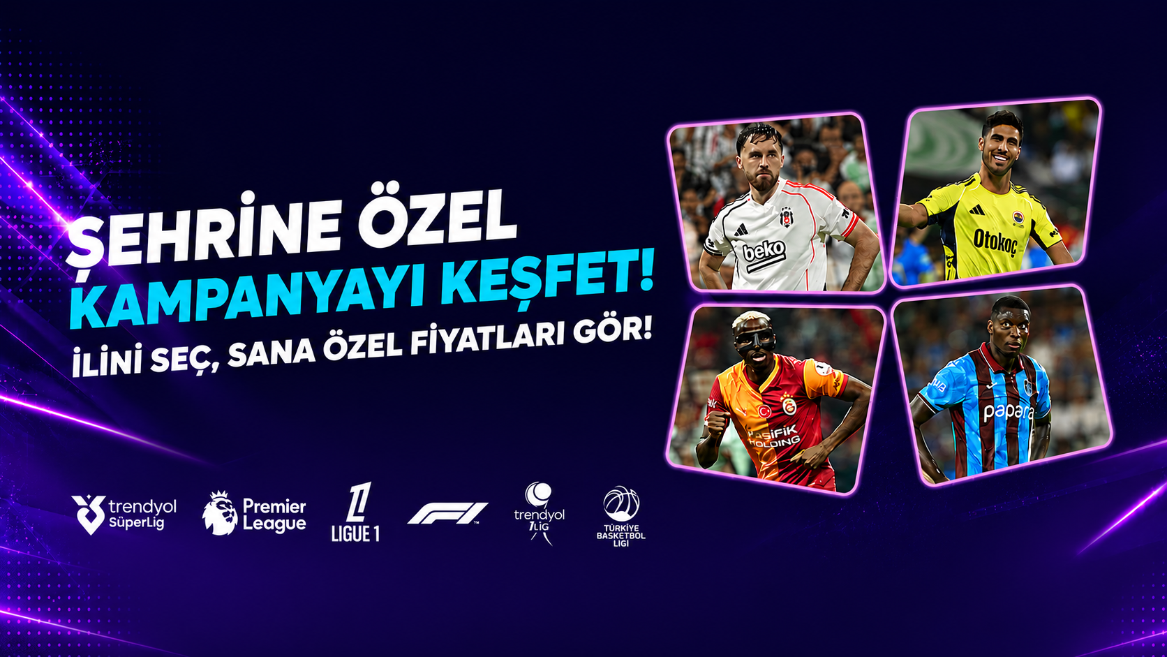 Şehrine Özel Kampanyayı Keşfet — İlini Seç, Sana Özel Fiyatları Gör